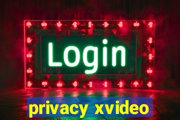 privacy xvideo